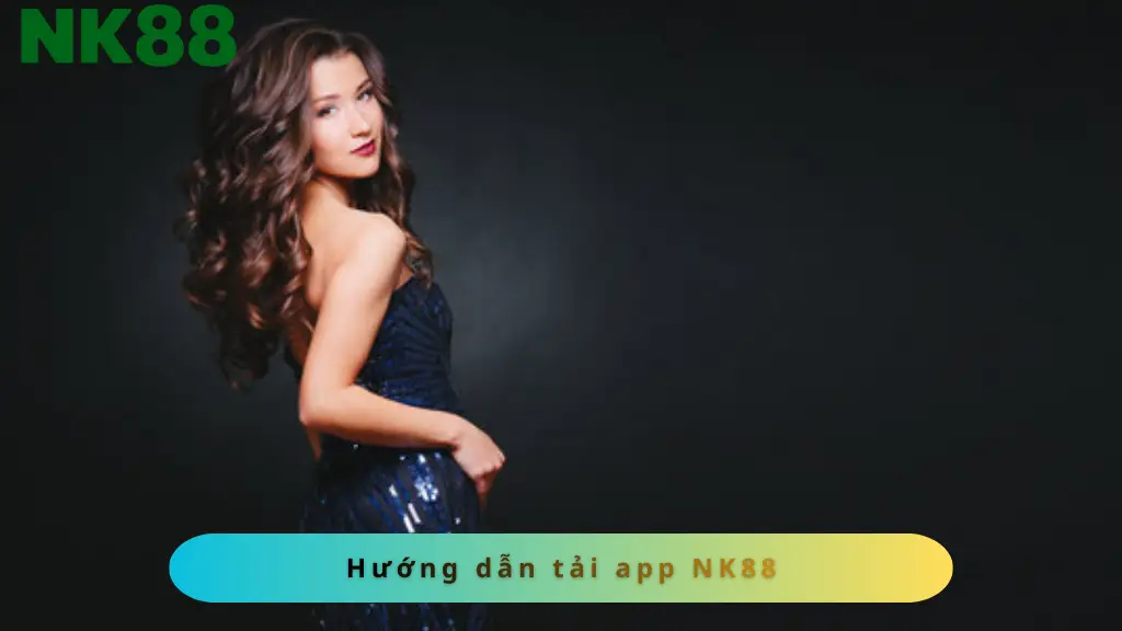 Hướng dẫn tải APP NK88