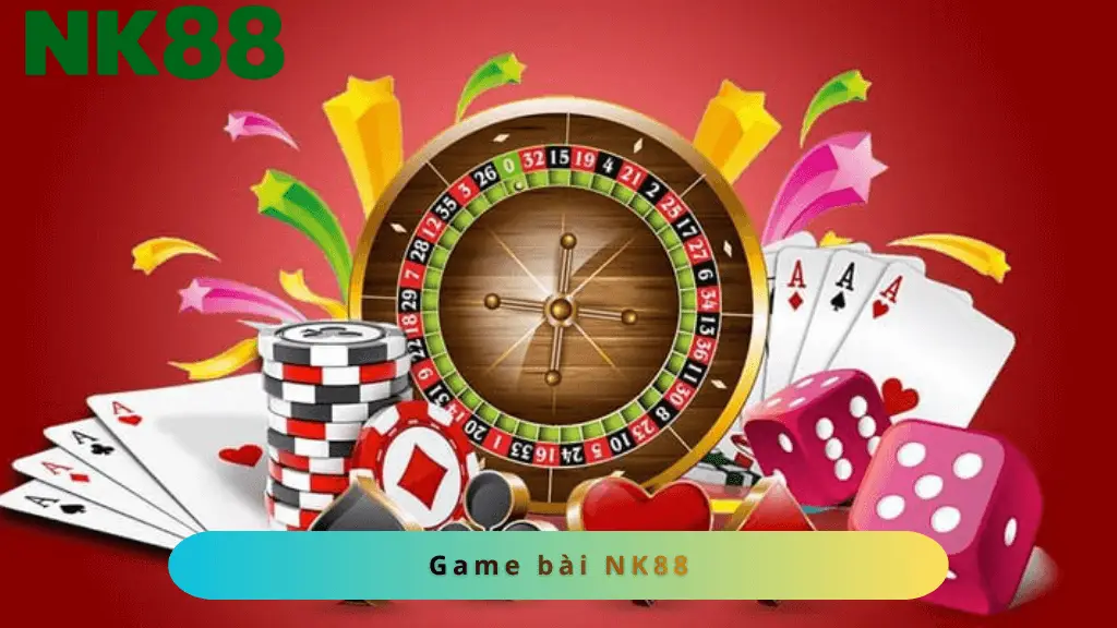Tổng quan về sảnh game bài NK88