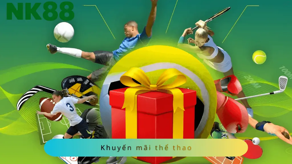 Sảnh thể thao NK88 cực nhiều khuyến mãi, được cập nhật mỗi ngày